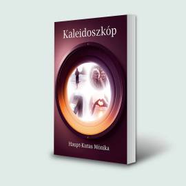 Kaleidoszkóp, Irodalmi mű, Haupt-Kutas Mónika, 3,990.00 Ft
